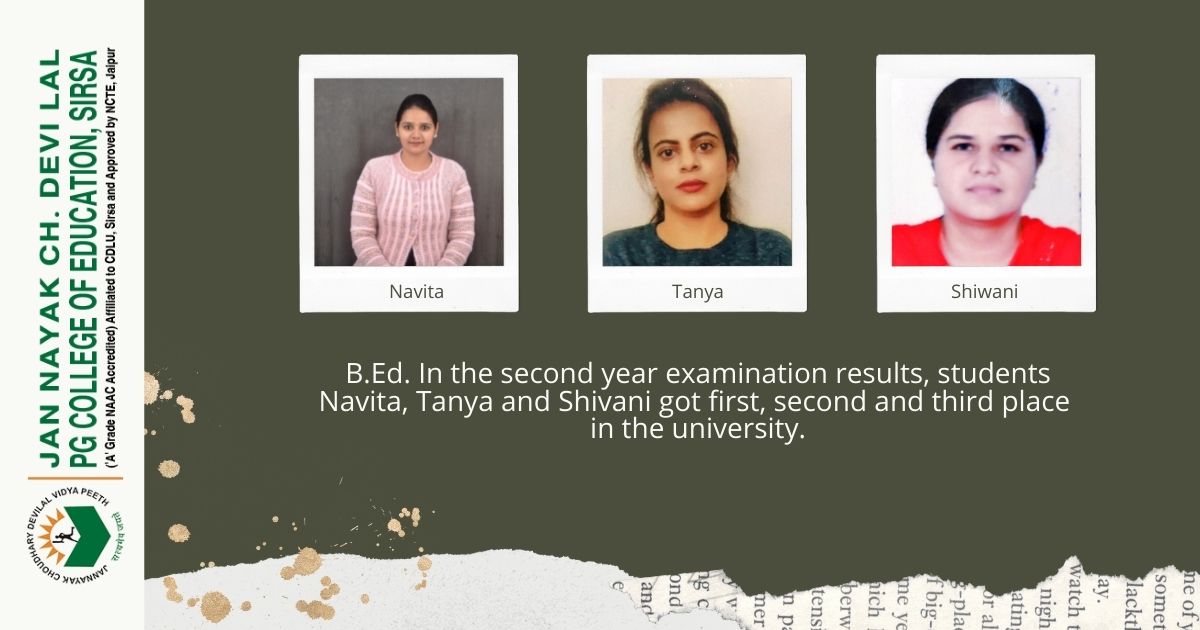 B.Ed. students Navita, Tanya and Shivani got first, second and third place in the university.